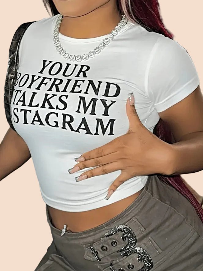 Your Boyfriend Stalks My Instagram Cropped Tee - TayDiane